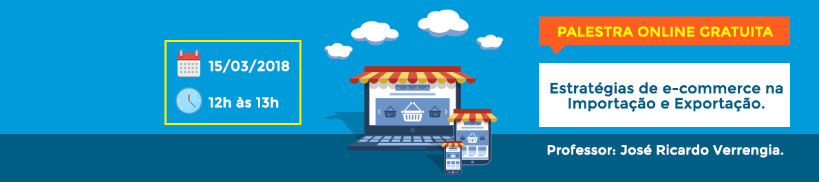 Palestra gratuita sobre E-Commerce na Importação e Exportação ajuda PEMs a abrir loja online