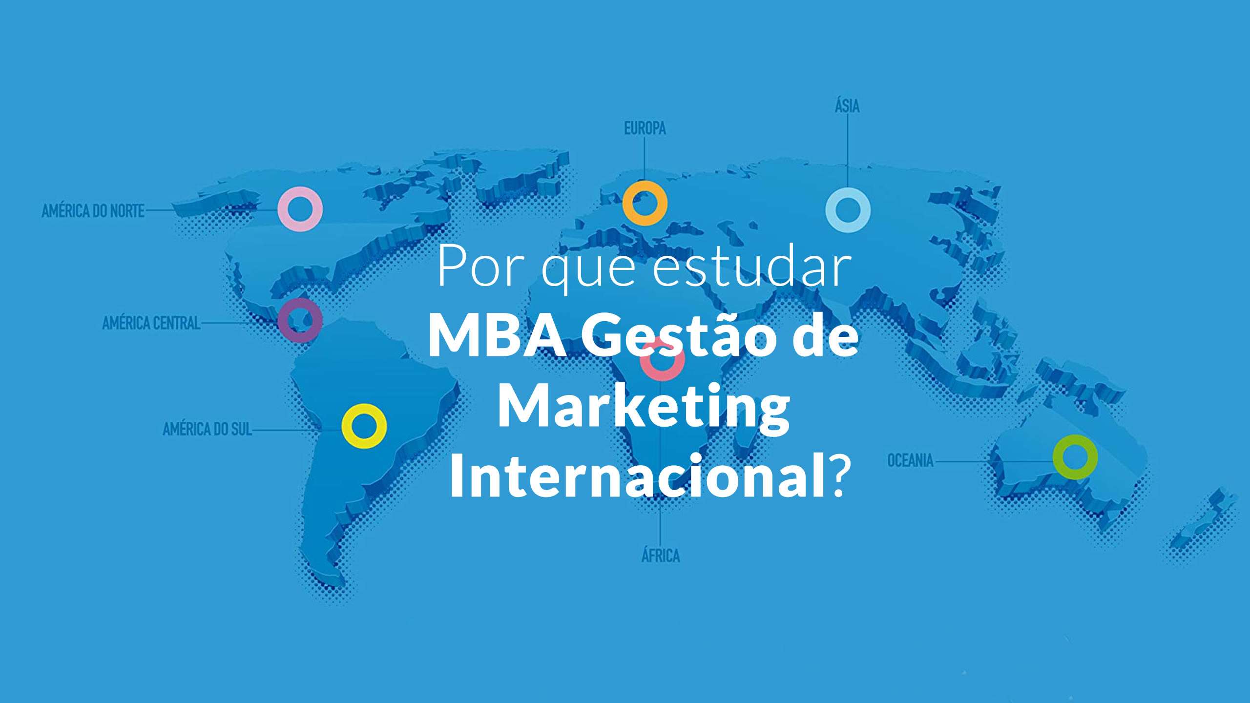 Por que estudar MBA Gestão de Marketing Internacional?